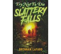 Try Not to Die: In Slattery Falls: An Interactive Adventure: 22