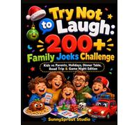 Try Not to Laugh: 200+ Family Jokes Challenge: Kids vs Parents, Holidays, Dinner Table, Road Trip & Game Night Edition