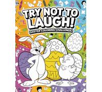 Try Not to Laugh Challenge for Kids Ages 6-10: Easter Edition Funny Joke and Coloring Book for Boys and Girls | Clean Puns, Hilarious Challenges, and ... to Color | Perfect Easter Basket Stuffer