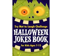 Try Not To Laugh Challenge: Halloween Joke Book For Kids: Featuring +130 Hilarious, Funny Jokes Halloween Basket Stuffer For Boys, Girls & Teens 6-12 (Halloween Gifts For Kids 6, 7, 8, 9)