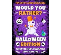 Try Not To Laugh Challenge Would You Rather? Halloween Edition: 200 and More Spooky & Funny Halloween Would You Rather Questions for Family Friendly Games for Kids and Adults