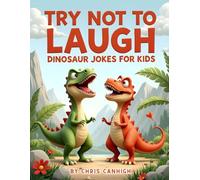 try not to laugh: Dinosaurs Jokes for Kids