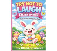 Try Not to Laugh Easter Edition Joke Book: Hilarious Easter Jokes for Kids Ages 8-12 | Funny Bunny Humor, Silly Riddles & Egg-cellent Laugh ... Easter Basket Stuffer, Easter Gift, 120 Jokes