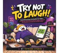 Try Not to Laugh!: Funny Bold and Easy Coloring Book for Adults - 44 Hilarious Relatable Everyday Struggles, Awkward Life Situations and Satirical Comedy Designs