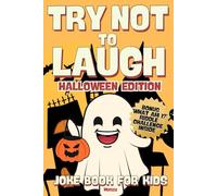 Try Not to Laugh Halloween Edition: Joke Book for Kids: Fun for the Whole Family! Full of Jokes, Riddles and Knock Knock Laughs