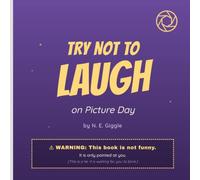 Try Not to Laugh on Picture Day: A hold-still dare