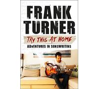 Frank Turner Try This At Home: Adventures in songwriting (Tascabile)
