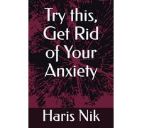 Try this, Get Rid of Your Anxiety