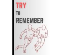 Try To Remember: A journal that is themed on the beautiful game of rugby union.