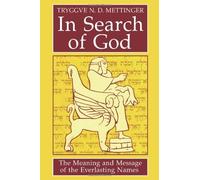 Tryggve Metting In Search of God: The Meaning and Message of the Eve (Tascabile)