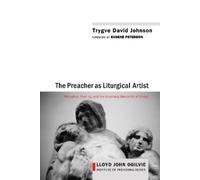 Trygve David Johnson The Preacher as Liturgical Artist (Tascabile)
