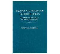 Trygve Tholfsen Ideology and Revolution in Modern Europe (Copertina rigida)