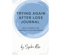 Trying Again After Loss: Gentle Prompts for Pregnancy After Miscarriage