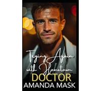 Trying Again with Hometown Doctor: A Second Chance Workplace Romance