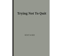 Trying Not To Quit: RESET & RISE NOTEBOOK JOURNAL