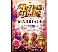 Trying Times in Marriage: 52 Devotions for a Joy-Filled Marriage