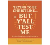“Trying to Be Christlike… But Y’all Test Me”: A Christian Sarcasm Planner