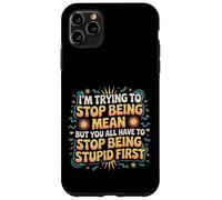 Trying to Be Nice But You Must Stop Being Stupid Custodia per iPhone 11 Pro Max