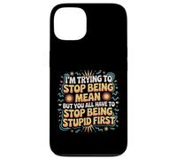 Trying to Be Nice But You Must Stop Being Stupid Custodia per iPhone 13
