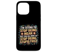 Trying to Be Nice But You Must Stop Being Stupid Custodia per iPhone 13 Pro Max