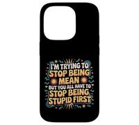 Trying to Be Nice But You Must Stop Being Stupid Custodia per iPhone 14 Pro