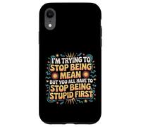 Trying to Be Nice But You Must Stop Being Stupid Custodia per iPhone XR