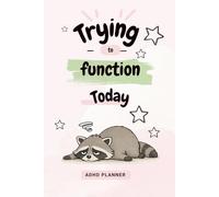 Trying to function today (Color Edition): A Gentle ADHD Planner with Daily Pages, Weekly Reset and Brain Dump Space