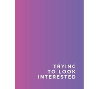 Trying to Look Interested Lined Notebook For Students: A Relatable and Witty Journal for Girls to Vent, Doodle, or Write It Out When School Just Isn’t It