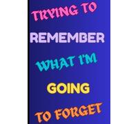 Trying to Remember What I'm Going to Forget: Memory Themed Notebook