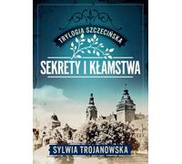 Trylogia szczecińska. Tom 1. Sekrety i kłamstwa