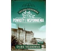 Trylogia szczecińska. Tom 3. Powroty i wspomnienia (Duże Litery)