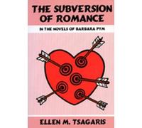 Tsagaris The Subversion of Romance in the Novels of Barbara Pym (Tascabile)