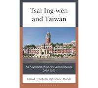 Tsai Ing-wen and Taiwan: An Assessment of the First Administration, 2016-2020