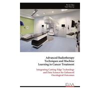 Tsair-Fwu Lee P Advanced Radiotherapy Techniques and Machine Learnin (Tascabile)