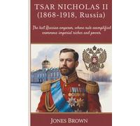 TSAR NICHOLAS II (1868-1918, RUSSIA): The last Russian emperor, whose rule exemplified enormous imperial riches and power.