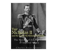 Tsar Nicholas II and the End of the Romanov Dynasty (Tascabile)