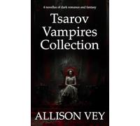 Tsarov Vampires Collection: 4 novellas of dark romance and fantasy