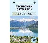 Tschechien und Österreich Reiseführer 2025: Eine ungefilterte Reise durch habsburgische Katerländer