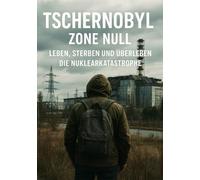 Tschernobyl Zone Null I Leben, Sterben und Überleben I Die Nuklearkatastrophe: Leben nach der Katastrophe - Opfer, Kinder, Generationen