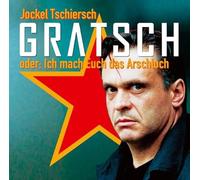Tschiersch,Jokel - Gratsch Oder: Ich Mach Euch das Arschloch