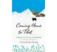 Tsering Wangmo Dhompa Coming Home to Tibet (Tascabile)