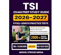 TSI Exam Prep Study Guide 2026-2027: Comprehensive Review, 5 Full-Length Practice Tests, Proven Strategies, and Detailed Answer Explanations with 200+ Flashcards