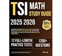 TSI Math Study Guide 2025-2026: Complete Review with 12 Full-Length Practice Tests, 1200+ High-Yield Questions, and Proven Strategies to Pass the Texas Success Initiative Assessment