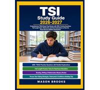 TSI Study Guide 2026-2027: Comprehensive TSIA2 Exam Prep Review with 1000+ Practice Questions, Full-Length Tests, Flashcards, and Clear Explanations to Pass the Texas Success Initiative Assessment
