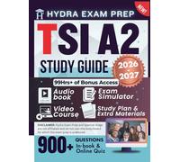 TSI STUDY GUIDE 2026-2027: Expanded Edition Comprising Detailed Review for TSIA2 Exam, 900+ Verified Questions and Answers and 99+ Hours of E-Learning Access to Ace the Exam in One Try