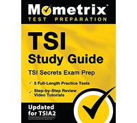 TSI Study Guide: TSI Secrets Exam Prep, 5 Full-Length Practice Tests, Step-by-Step Review Video Tutorials: [Updated for TSIA2]
