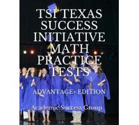 TSI Texas Success Initiative Math Practice Tests Advantage+ Edition (Tascabile)