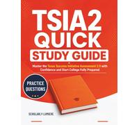 TSIA2 Quick Study Guide: Master the Texas Success Initiative Assessment 2.0 with Confidence and Start College Fully Prepared