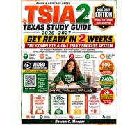 TSIA2 Texas Study Guide 2026-2027: Get Ready in 2 Weeks with a 4-in-1 Prep System, 2,400+ Questions, 36 Full-Length Simulations, 20 Video Tutorials, 500 Flashcards, and Detailed Explanations