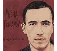 Tsiganov, Misha - Always Going West